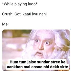 When you do not cut crush's pakki goti in ludo
