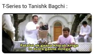 t series tanishk bagchi meme