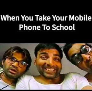 Bringing Mobile phone in junior school meme