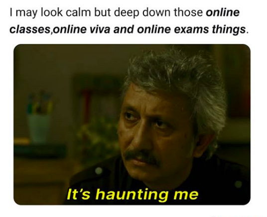 When Online Classes, Viva & Exams Are Haunting You