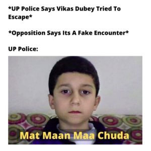 up police fake encounter meme on vikas dubey