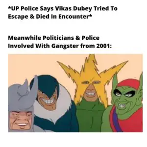 vikas dubey encounter with up police meme