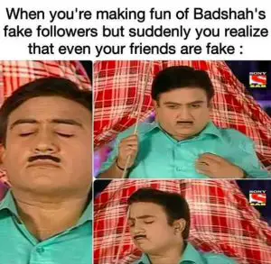 badshah meme on fake friends