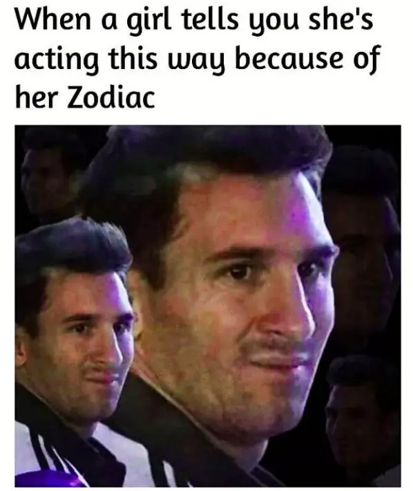 When She Is Acting Because Of Zodiac