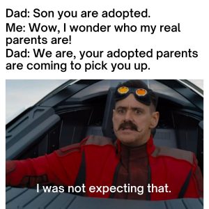 Adoption meme on I was not expecting that