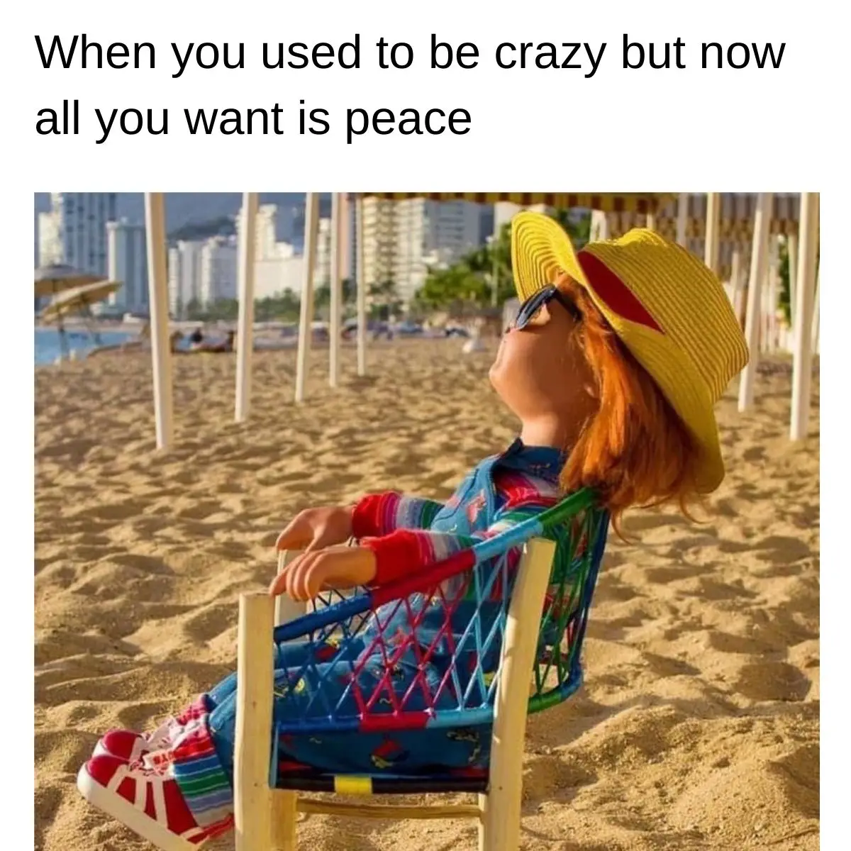 Beach Meme on When you used to be crazy but now all you want is peace