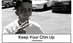 Keep Your Chin Up Meme