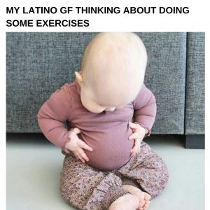 Latino Girlfriend meme on baby looking at tummy