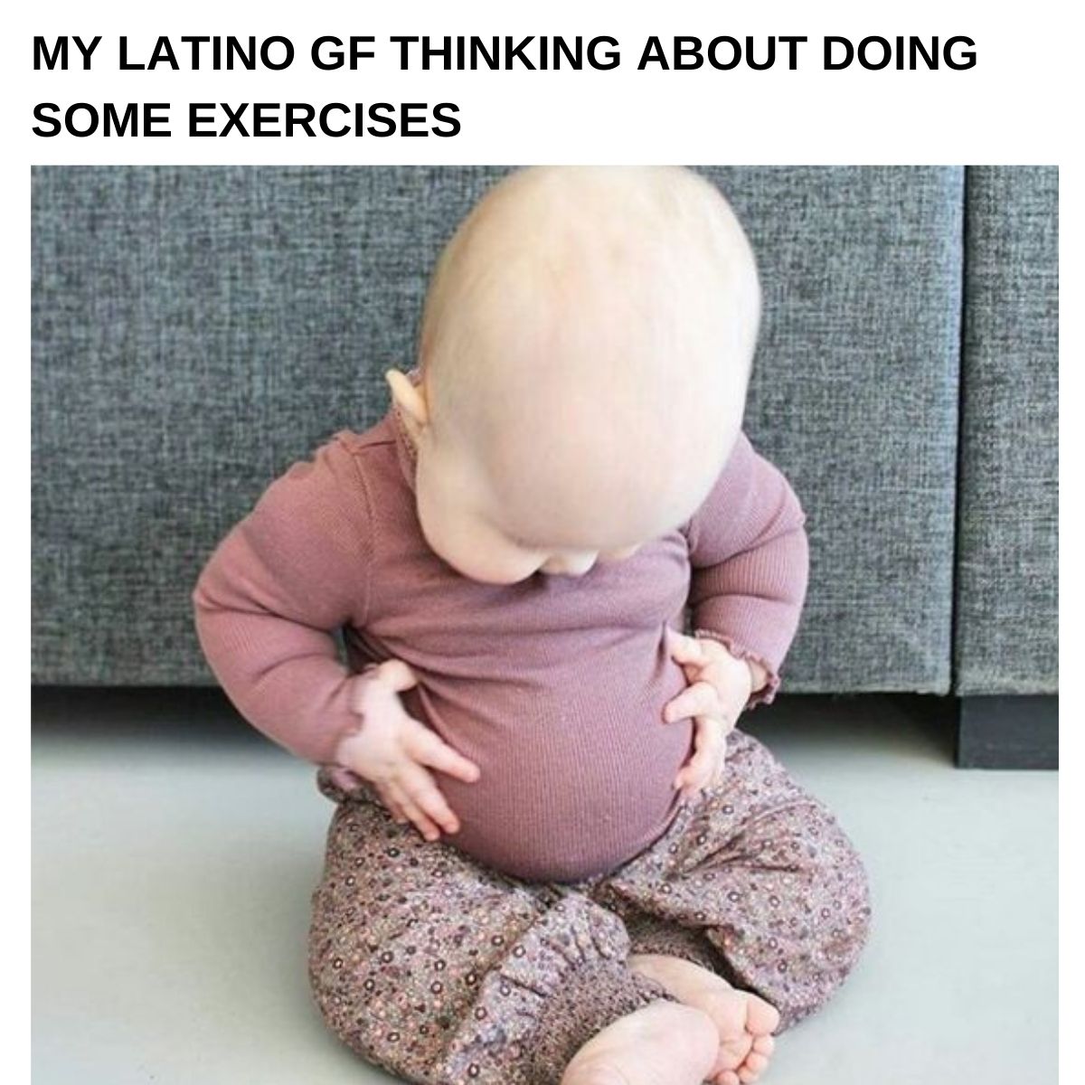 Latino Girlfriend meme on baby looking at tummy