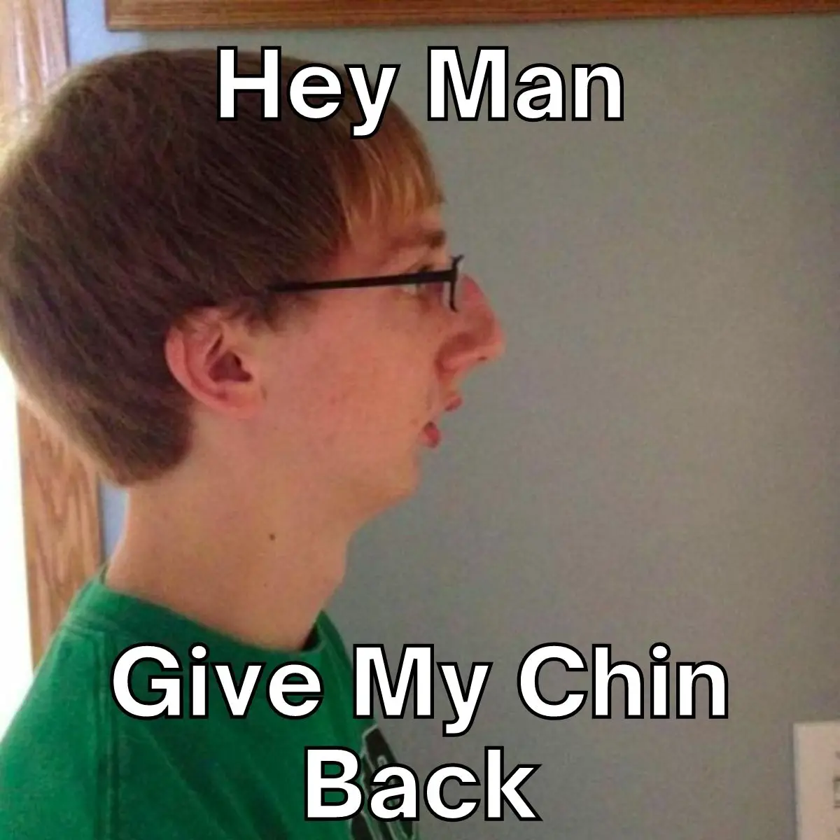 No Chin Meme on Hey Man