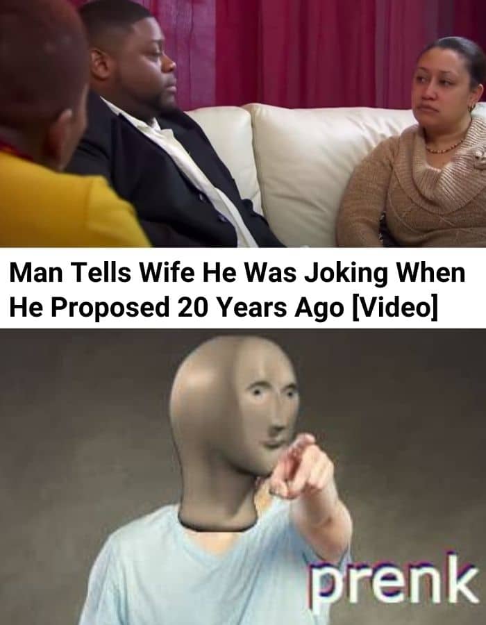 Man tells wife he was joking when he proposed 20 years ago meme