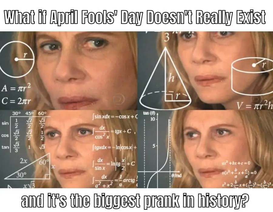 What if april fools day doesn't exist meme