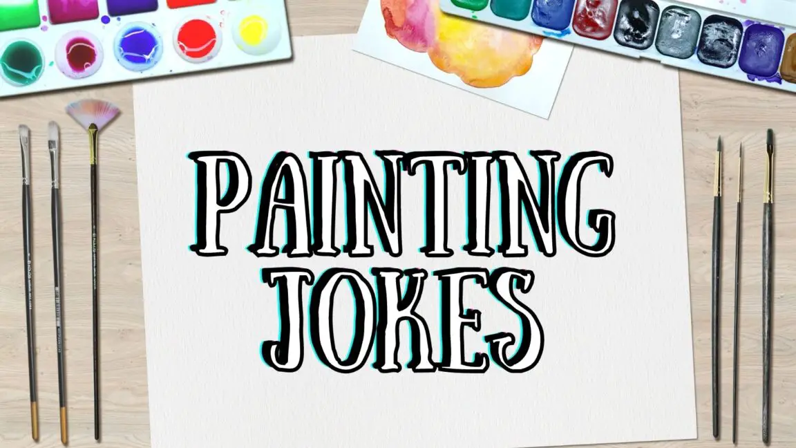 99 Funny Painting Jokes That Will Surely Portray A Smile