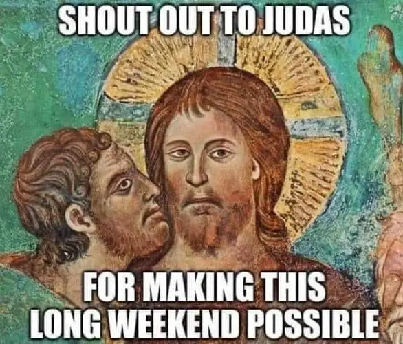 Judas Meme on Easter Weekend