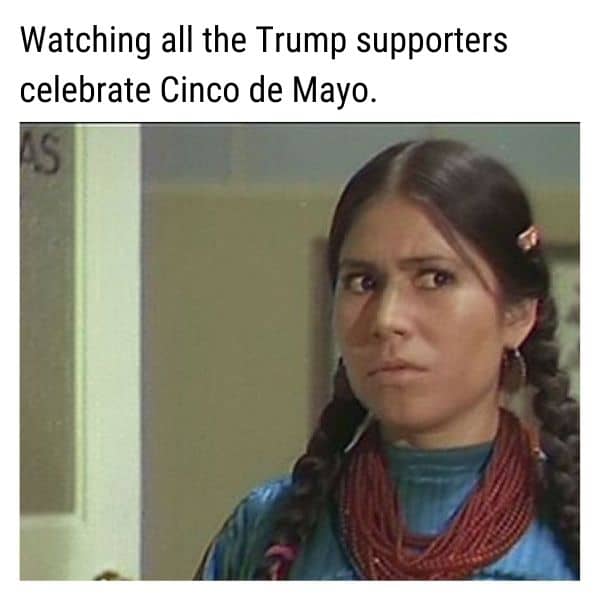 Cinco de Mayo Meme on Trump Supporters