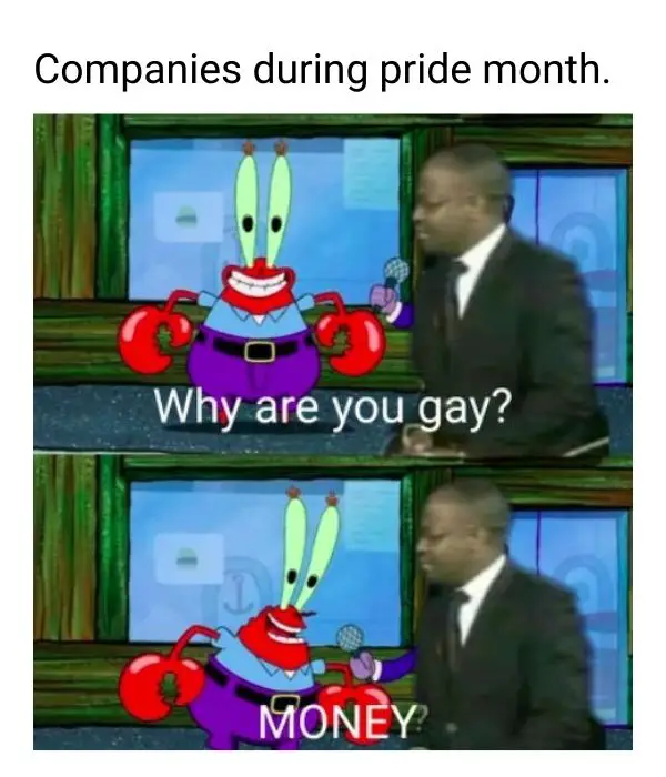 Companies during pride month Meme on Mr Krabs