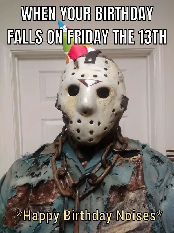 Friday The 13th Meme on Happy Birthday