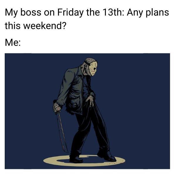 Friday The 13th Meme on Work