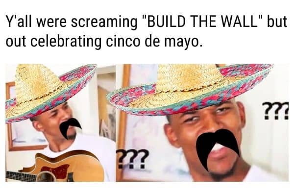 Funny Cinco de mayo meme on Build The Wall