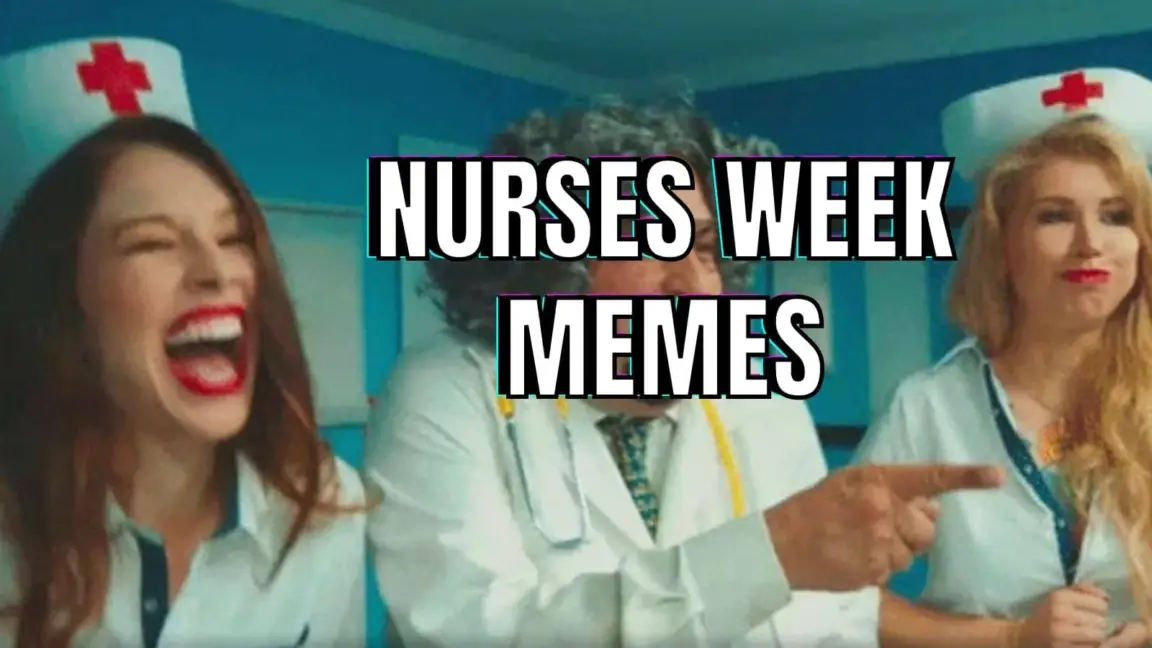 22 Best Nurses Week Memes To Survive Your Shift In 2023