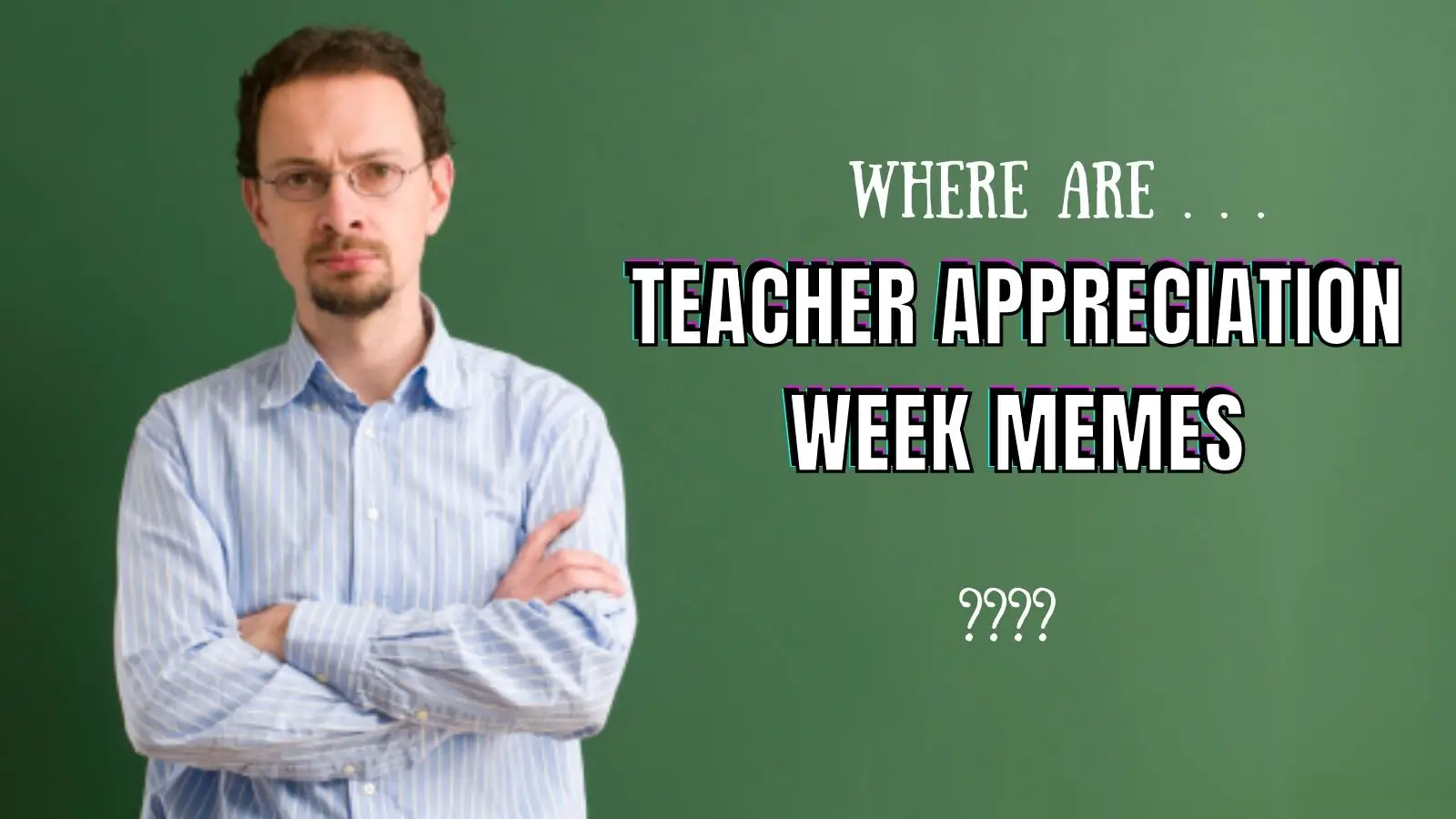 20 Best Teacher Appreciation Week Memes In 2022