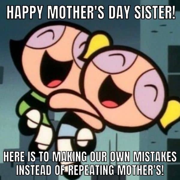 Happy Mothers Day Meme on Sister