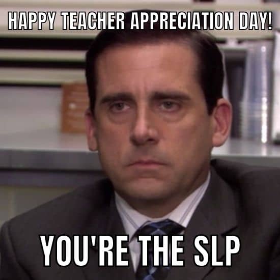 Happy Teacher Appreciation Week Meme On SLP