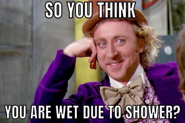 Humidity Meme on Shower