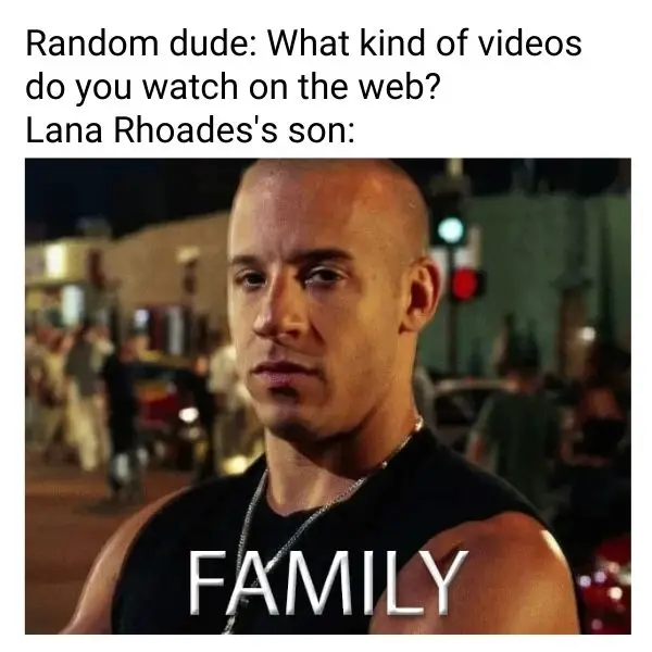 Vin Diesel Family Meme on Lana Rhoades Son