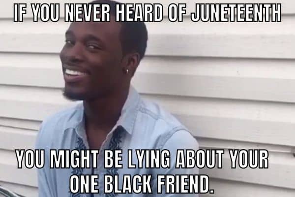 Black Friend Meme on Juneteenth