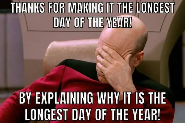 Funny Longest Day Of The Year Meme on Captain Picard Facepalm