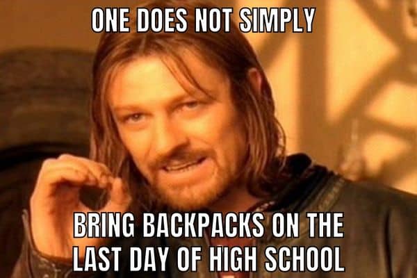 Last Day Of High School Meme on Backpacks