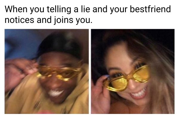 Lie Meme on BestFriend