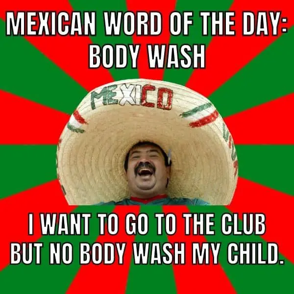 Mexican Word Of The Day Meme on Bodywash