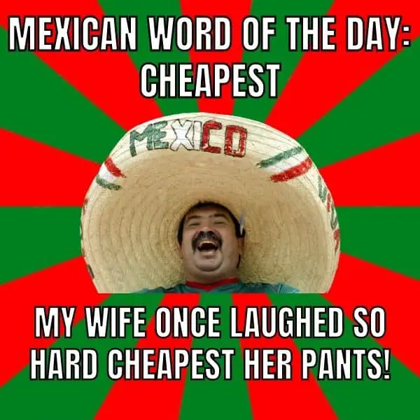 Mexican Word Of The Day Meme on Cheapest