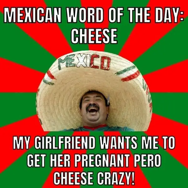 Mexican Word Of The Day Meme on Cheese