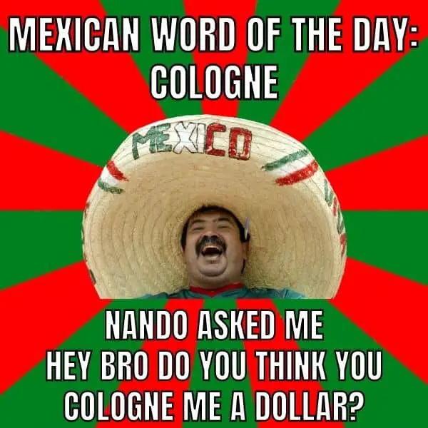 Mexican Word Of The Day Meme on Cologne