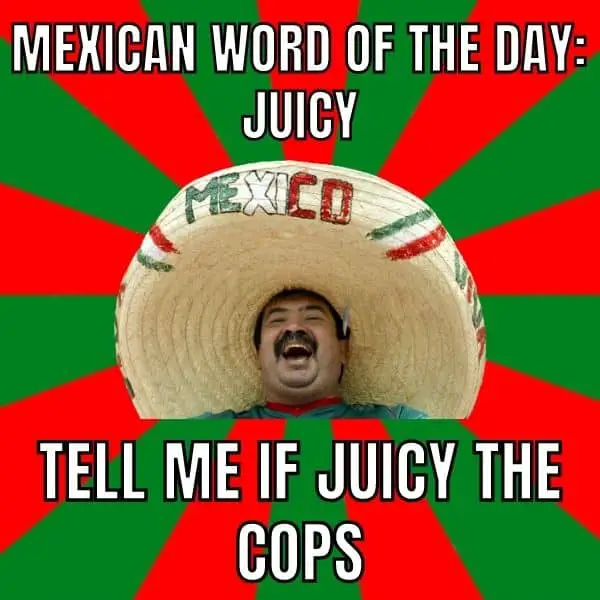 Mexican Word Of The Day Meme on Juicy