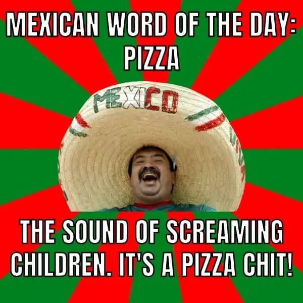 Mexican Word Of The Day Meme on Pizza