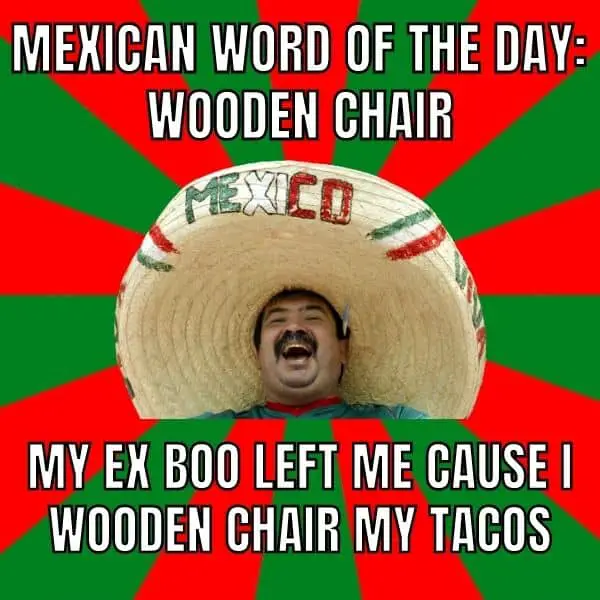 Mexican Word Of The Day Meme on Wooden chair