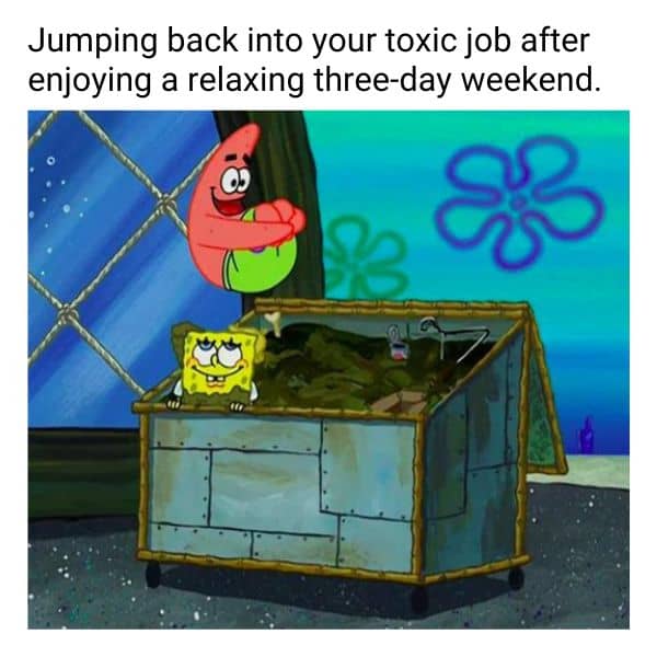 Three Day Weekend Meme on Toxic Work