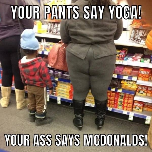 Yoga Pants Meme on Fat Ass