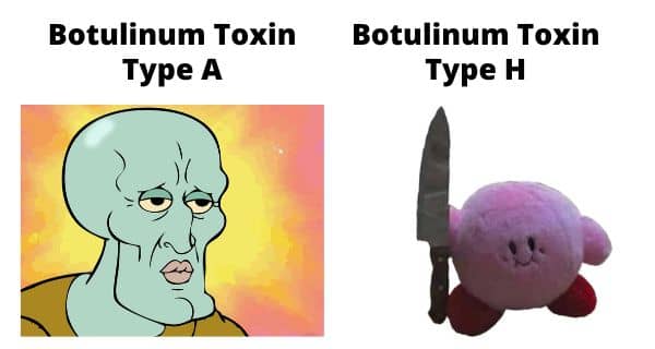 Botulinum Toxin Type A vs Type H Meme