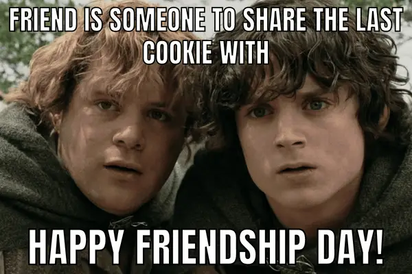 Happy Friendship Day Meme on Samwise Gamgee and Frodo Baggins