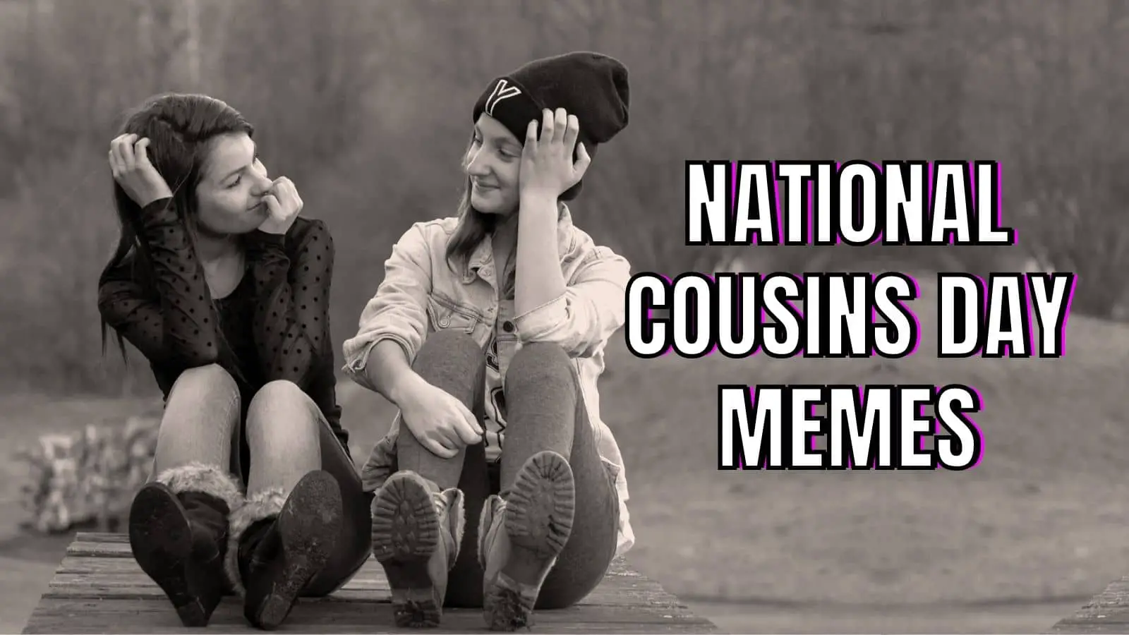 National Cousins Day Memes on Girls