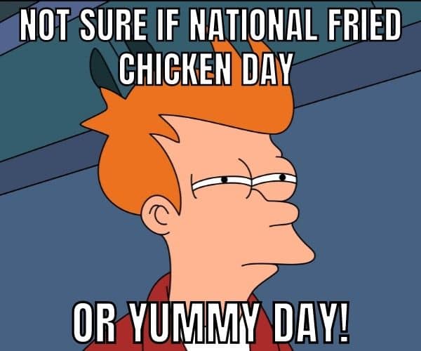 National Fried Chicken Day Meme on Yummy