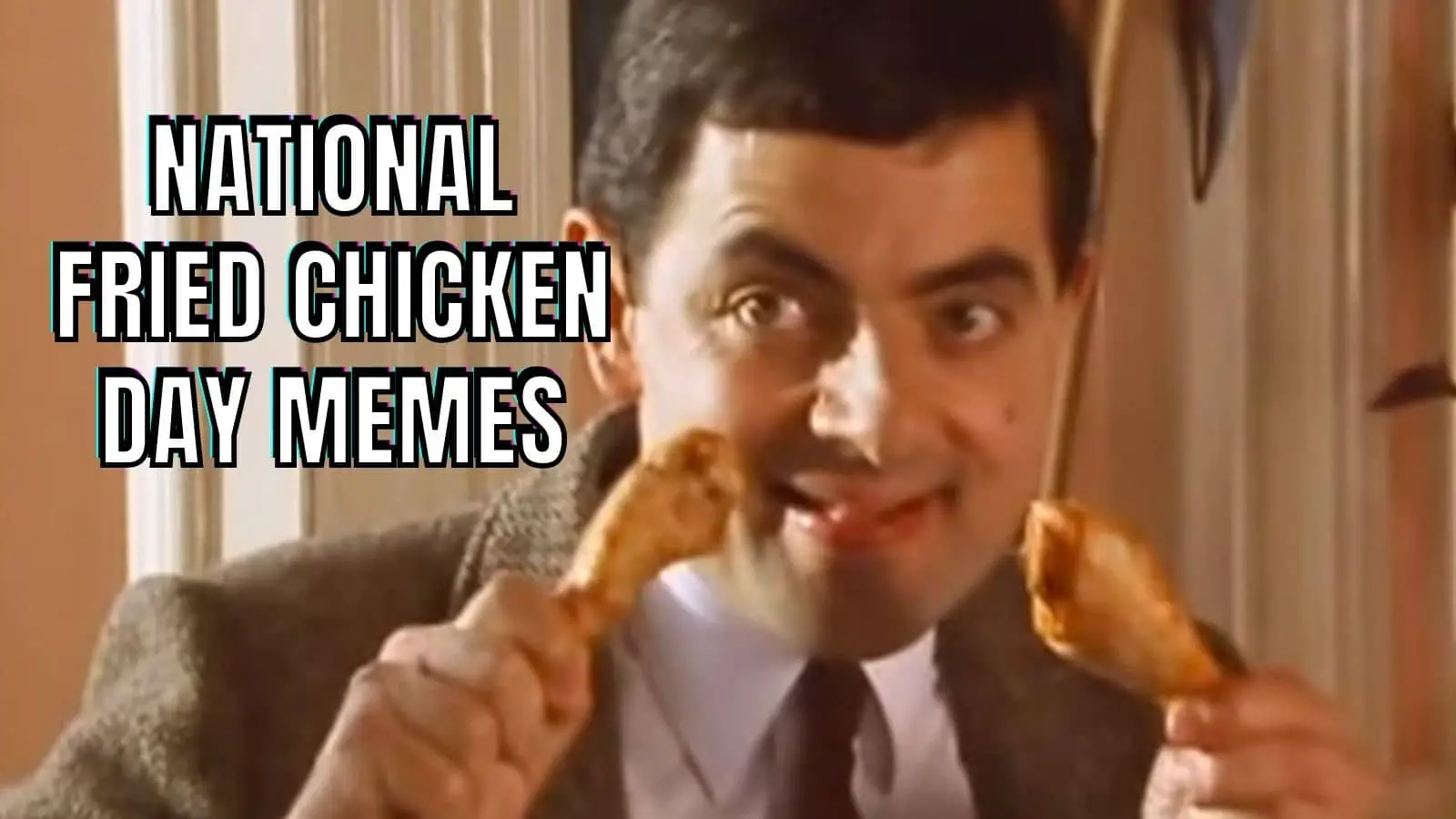 National Fried Chicken Day Memes On Mr Bean