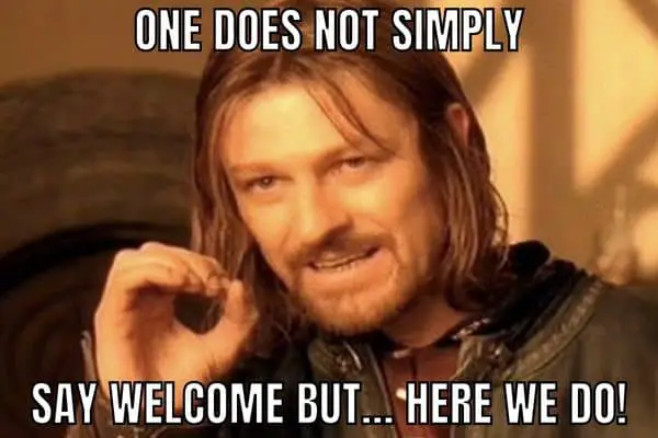 One Does Not Simply Say Welcome Meme