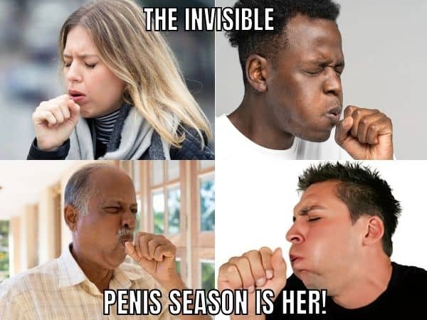 Penis Season Meme on Coughing