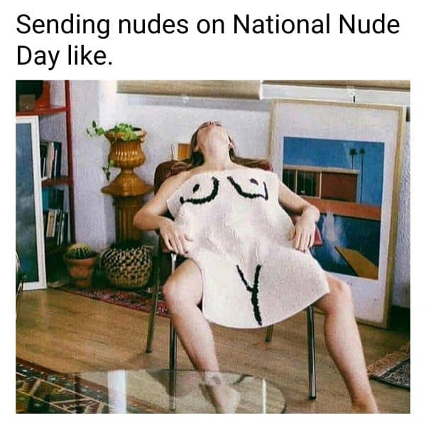 Sending Nudes Meme On National Nude Day